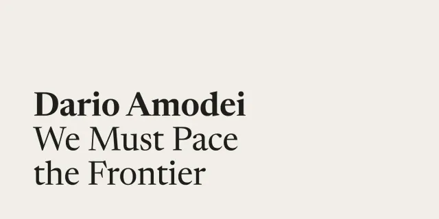 Official essay share card reading Dario Amodei, We Must Pace the Frontier.